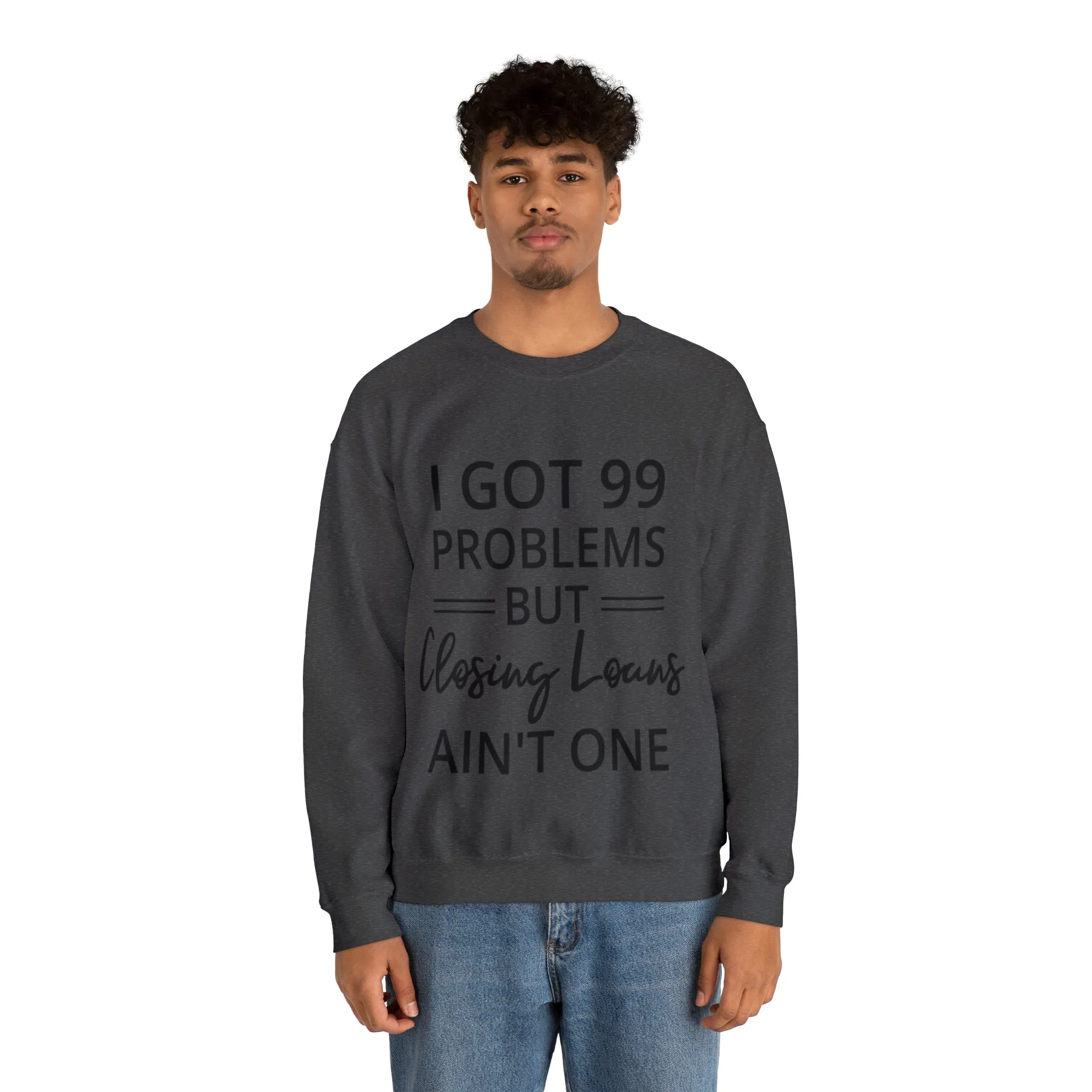 I Got 99 Problem Sweatshirt