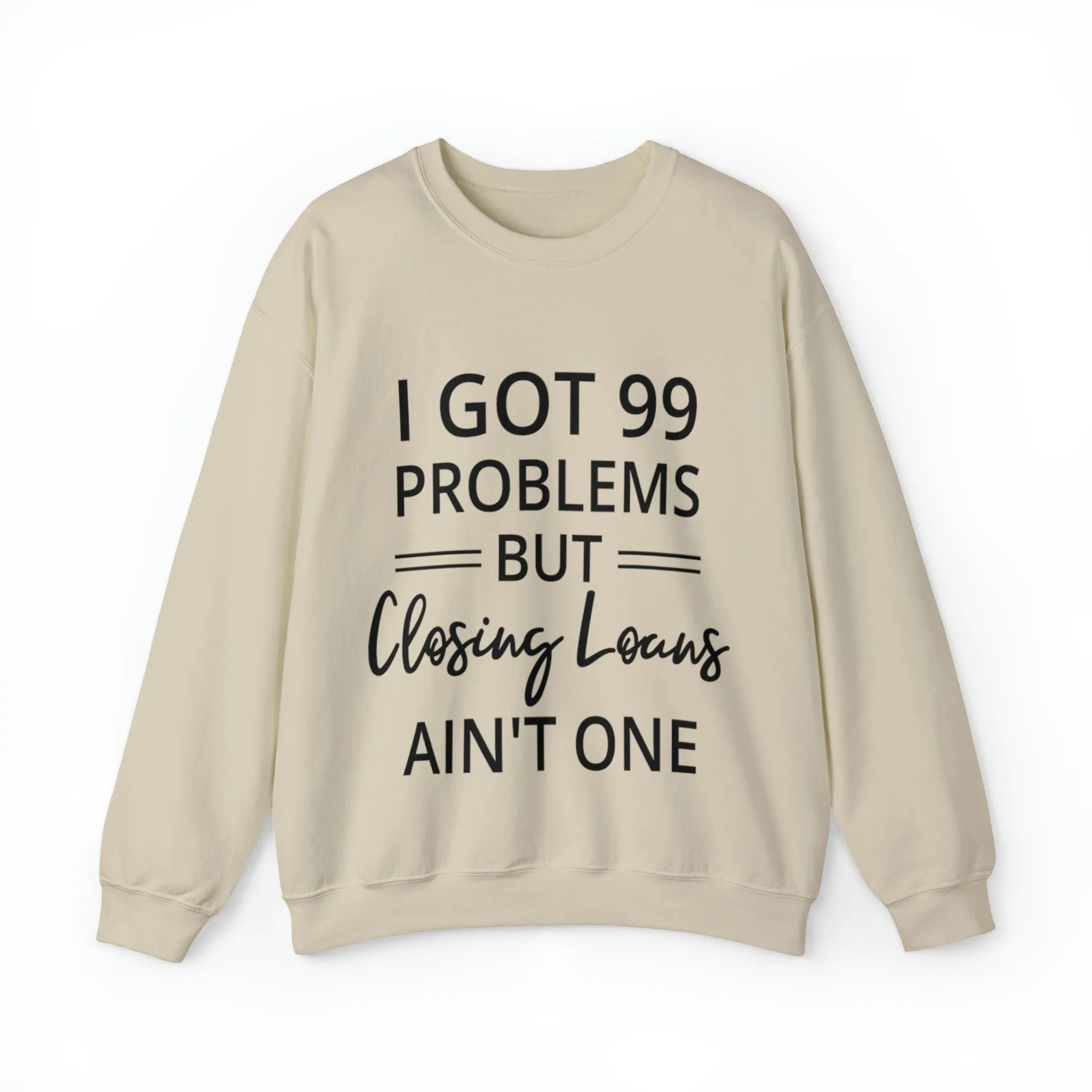 I Got 99 Problem Sweatshirt